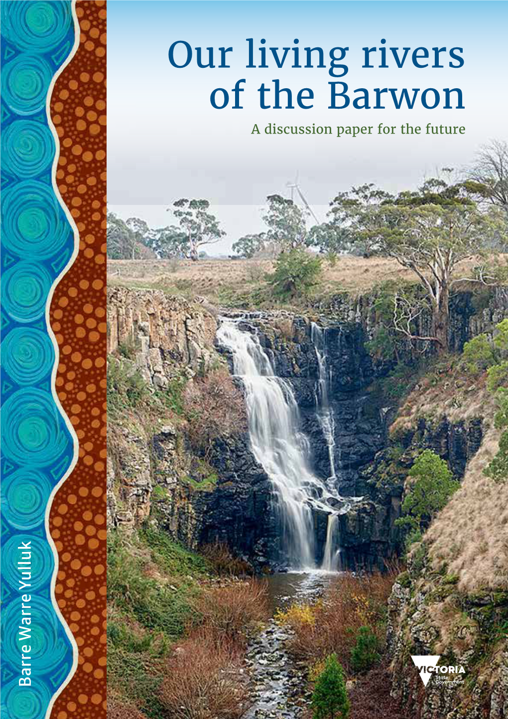 Our Living Rivers of the Barwon a Discussion Paper for the Future
