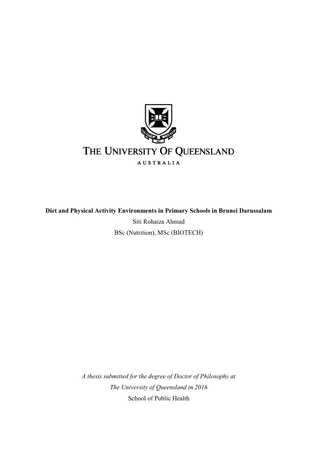 Diet and Physical Activity Environments in Primary Schools in Brunei Darussalam Siti Rohaiza Ahmad Bsc (Nutrition), Msc (BIOTECH)