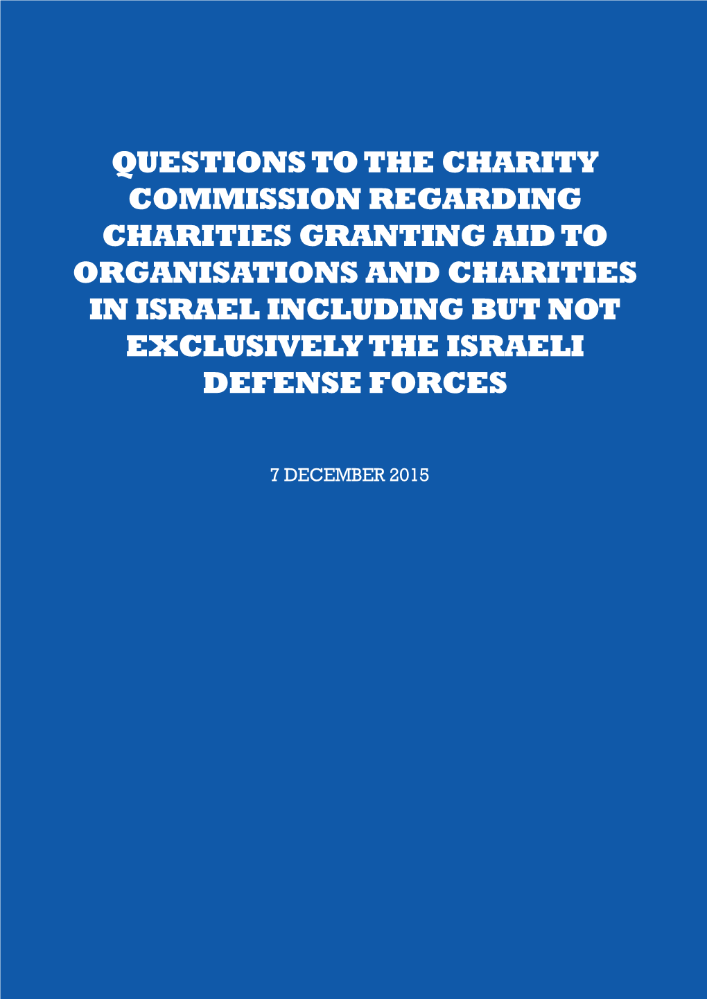 Questions to the Charity Commission Regarding Charities Granting Aid to Organisations and Charities in Israel Including but Not Exclusively the Israeli Defense Forces