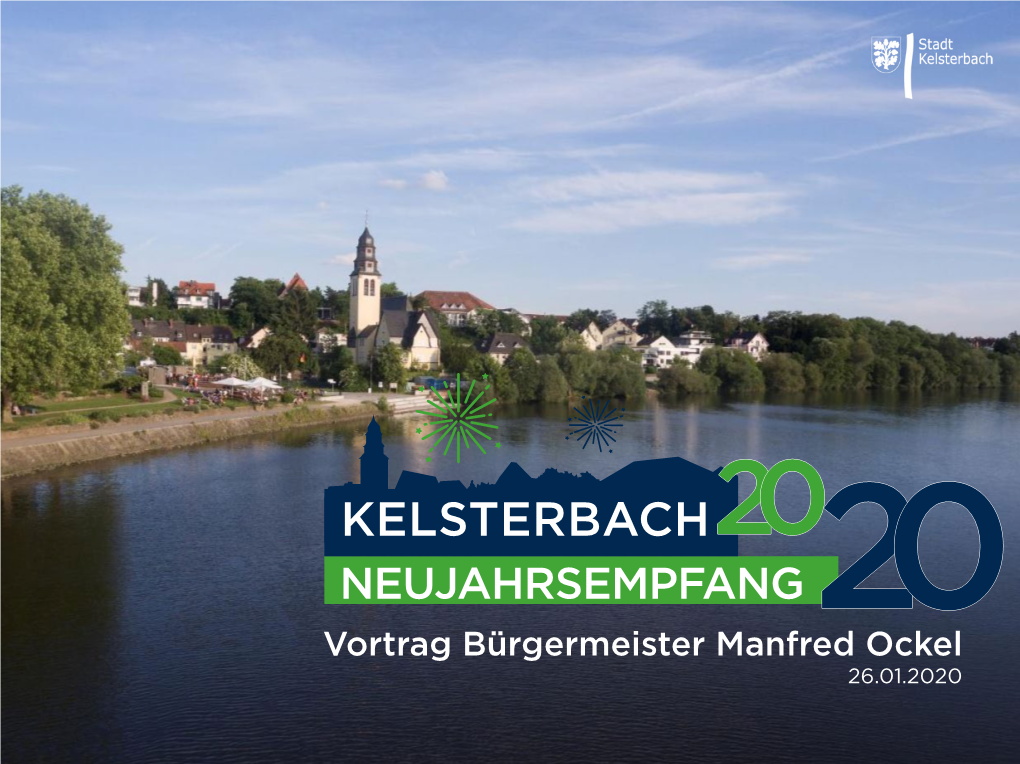 KELSTERBACH20 NEUJAHRSEMPFANG 20 Vortrag Bürgermeister Manfred Ockel 26.01.2020 RÜCKBLICK 2019