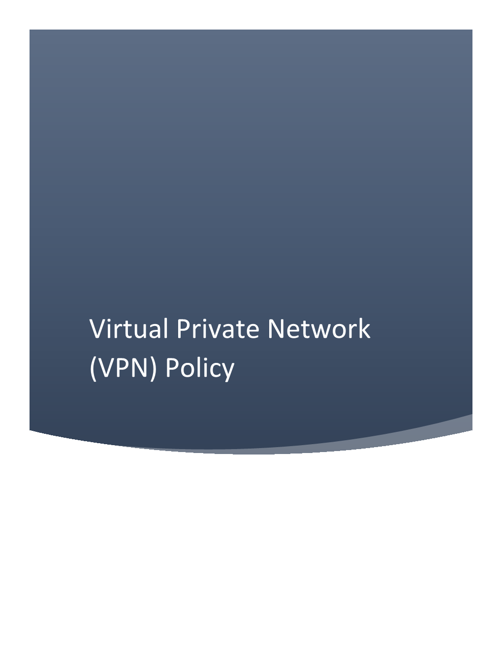 Virtual Private Network (VPN) Policy Contents Policy Purpose