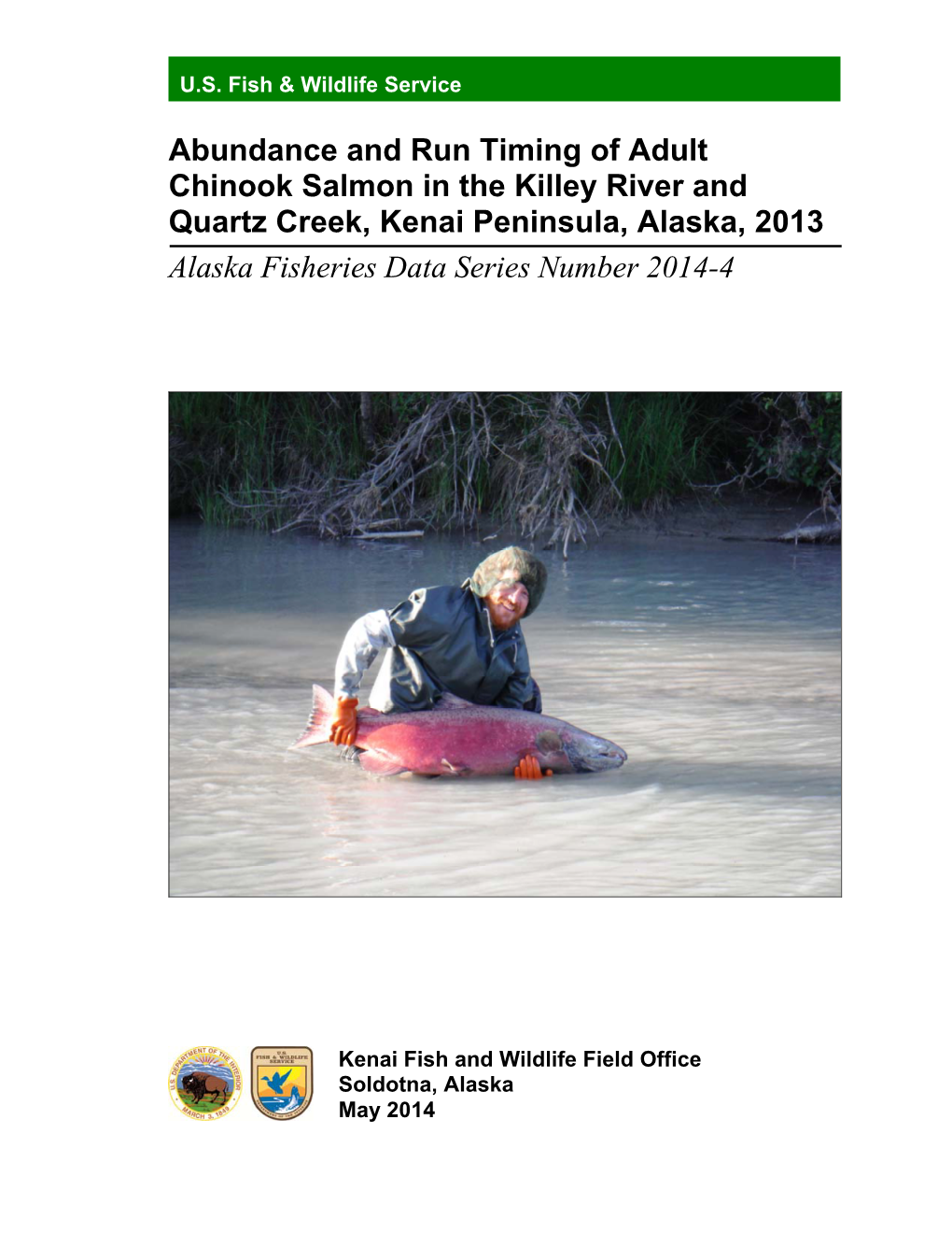 Abundance and Run Timing of Adult Chinook Salmon in the Killey River and Quartz Creek, Kenai Peninsula, Alaska, 2013 Alaska Fisheries Data Series Number 2014-4