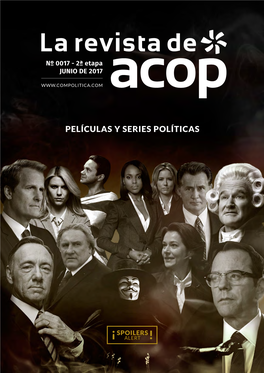 Películas Y Series Políticas ! Spoilers Alert ! EDITA ACOP - ASOCIACIÓN DE COMUNICACIÓN POLITICA Avda