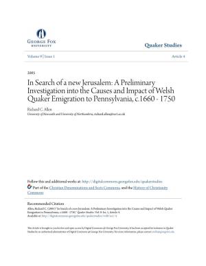 In Search of a New Jerusalem: a Preliminary Investigation Into the Causes and Impact of Welsh Quaker Emigration to Pennsylvania, C.1660 - 1750 Richard C