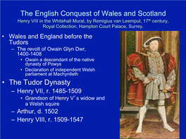 The English Conquest of Wales and Scotland • the Tudor Dynasty