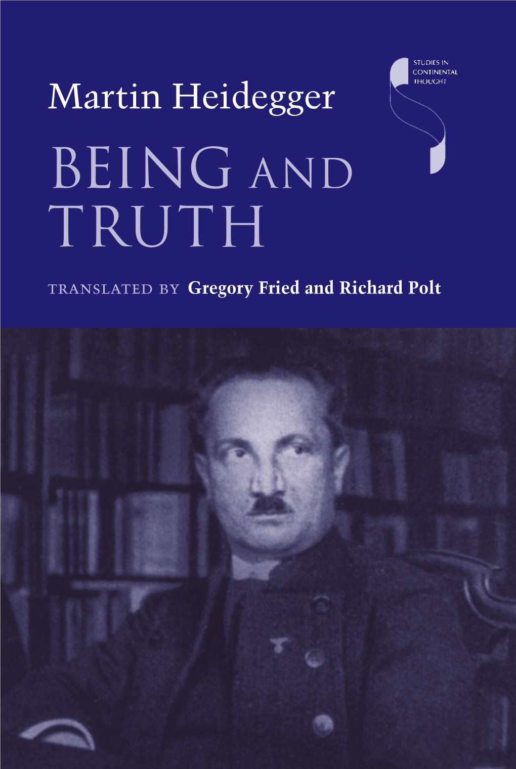 Being and Truth Chair of the Philosophy Depart- Lectures Given at the Rise Martin Heidegger Martin Heidegger Ment at Suffolk University