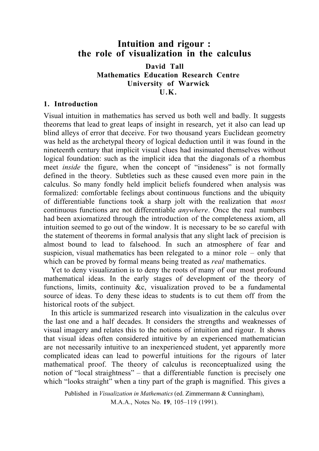 Intuition and Rigour : the Role of Visualization in the Calculus David Tall Mathematics Education Research Centre University of Warwick U.K