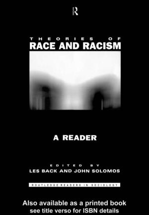 Theories of Race and Racism: a Reader/Edited by Les Back and John Solomos