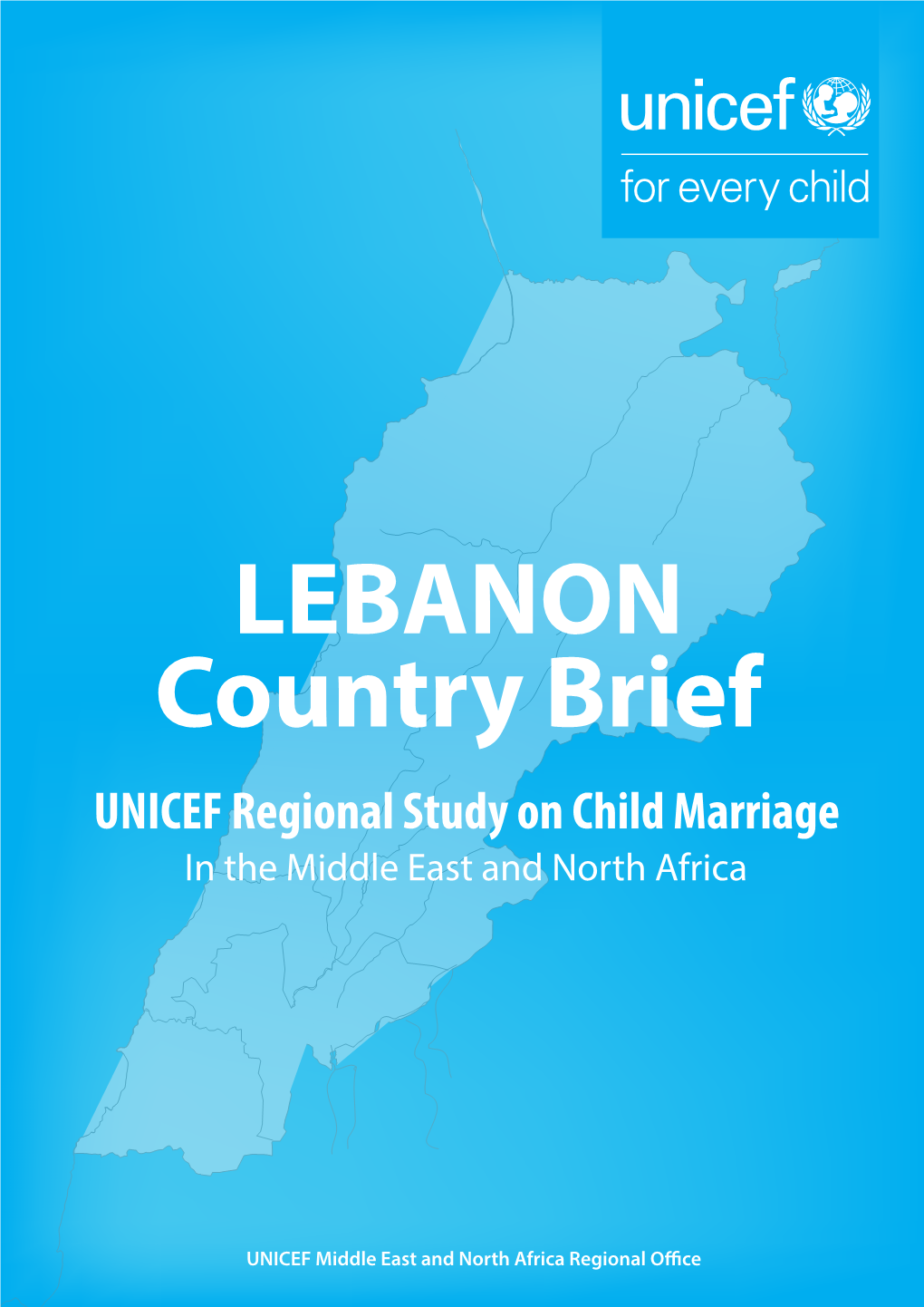 LEBANON Country Brief UNICEF Regional Study on Child Marriage in the Middle East and North Africa