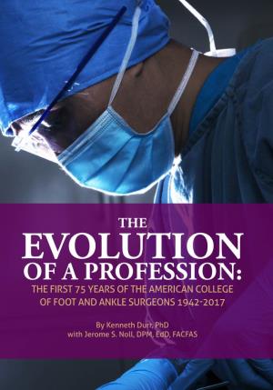 The Evolution of a Profession: the First 75 Years of the American College of Foot and Ankle Surgeons 1942-2017