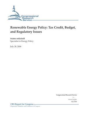 Renewable Energy Policy: Tax Credit, Budget, and Regulatory Issues