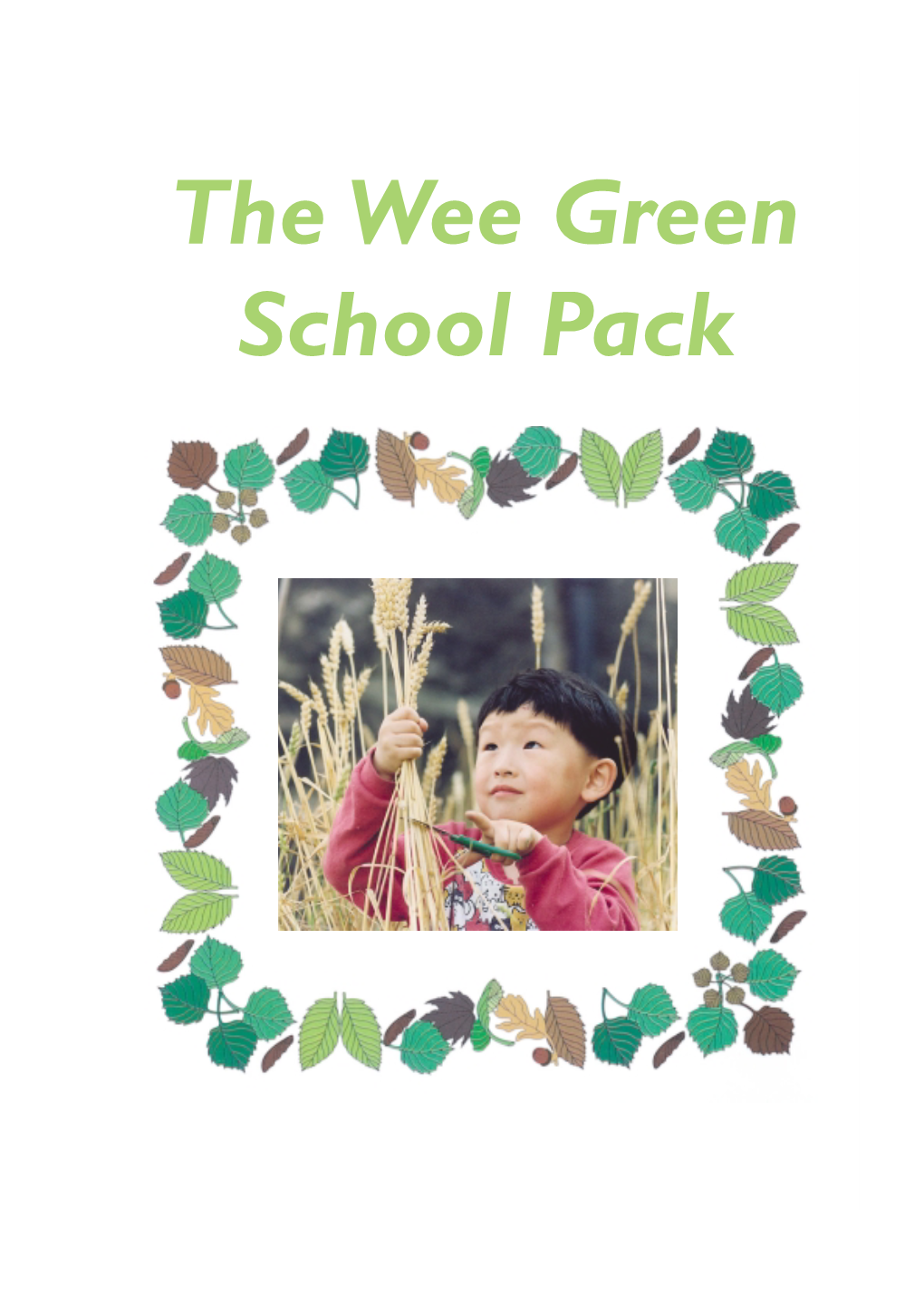 Wee Green School Pack Introduction to Creating Wildlife Projects Within School Grounds for Nursery & Primary Age Children