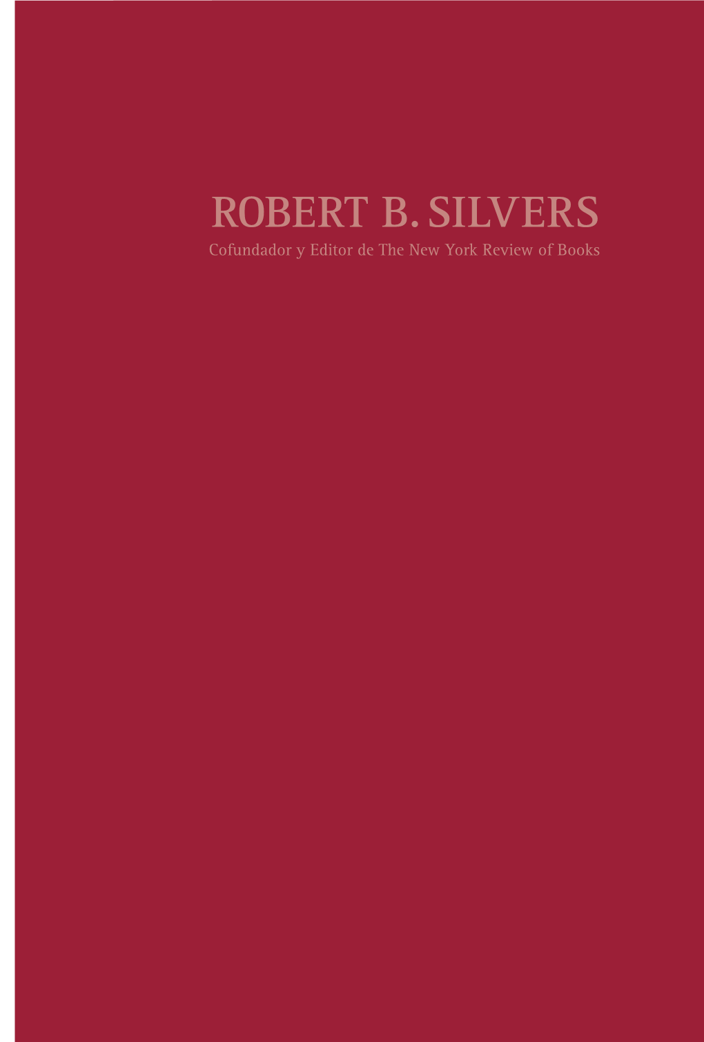ROBERT B. SILVERS Cofundador Y Editor De the New York Review of Books