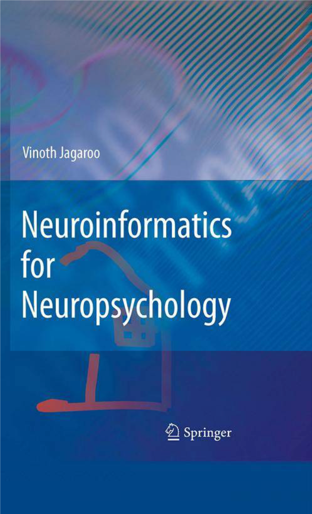 Neuroinformatics for Neuropsychology Vinoth Jagaroo