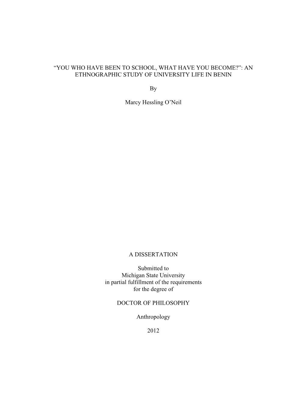 “YOU WHO HAVE BEEN to SCHOOL, WHAT HAVE YOU BECOME?”: an ETHNOGRAPHIC STUDY of UNIVERSITY LIFE in BENIN by Marcy Hessling O