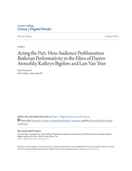 How Audience Problematizes Butlerian Performativity in the Films of Darren Aronofsky Kathryn Bigelow and Lars Van Trier Ryan Semerad Union College - Schenectady, NY