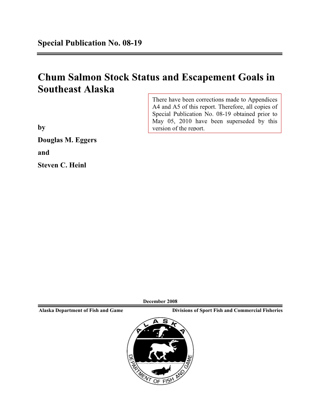 Chum Salmon Stock Status and Escapement Goals in Southeast Alaska There Have Been Corrections Made to Appendices A4 and A5 of This Report