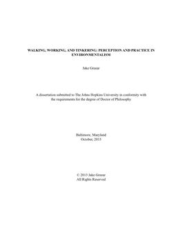 WALKING, WORKING, and TINKERING: PERCEPTION and PRACTICE in ENVIRONMENTALISM Jake Greear a Dissertation Submitted to the Johns H