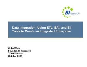 Using ETL, EAI, and EII Tools to Create an Integrated Enterprise