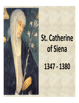 St. Catherine of Siena 1347 - 1380 St