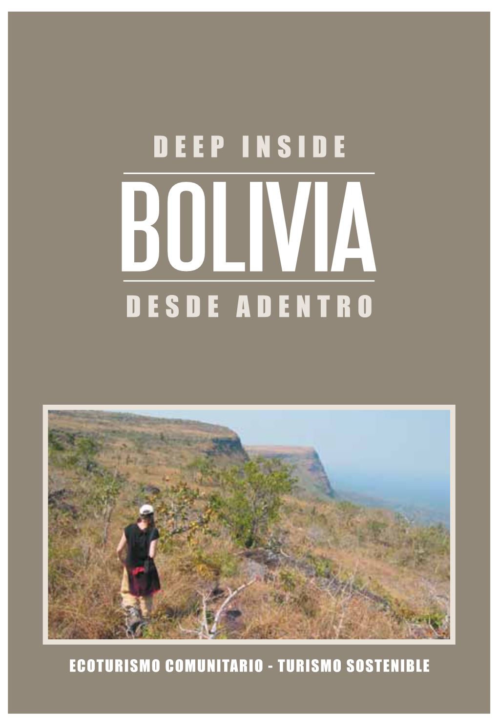 DESDE ADENTRO DEEP INSIDE BOLIVIA CONTENIDOS 07 • Introducción • Introduction