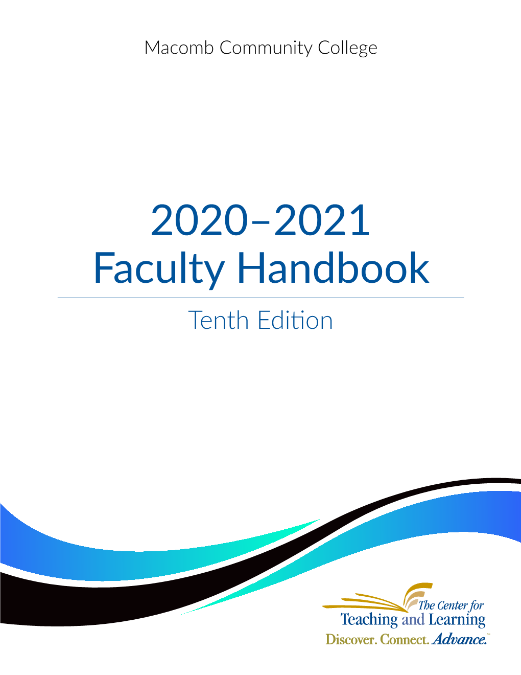 2020–2021 Faculty Handbook Tenth Edition Dear Colleagues: Welcome to Macomb Community College