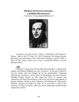 Michael Yurievich Lermontov, a Brilliant Russian Poet. ("Lermontov- Encyclopaedia Brittanica")