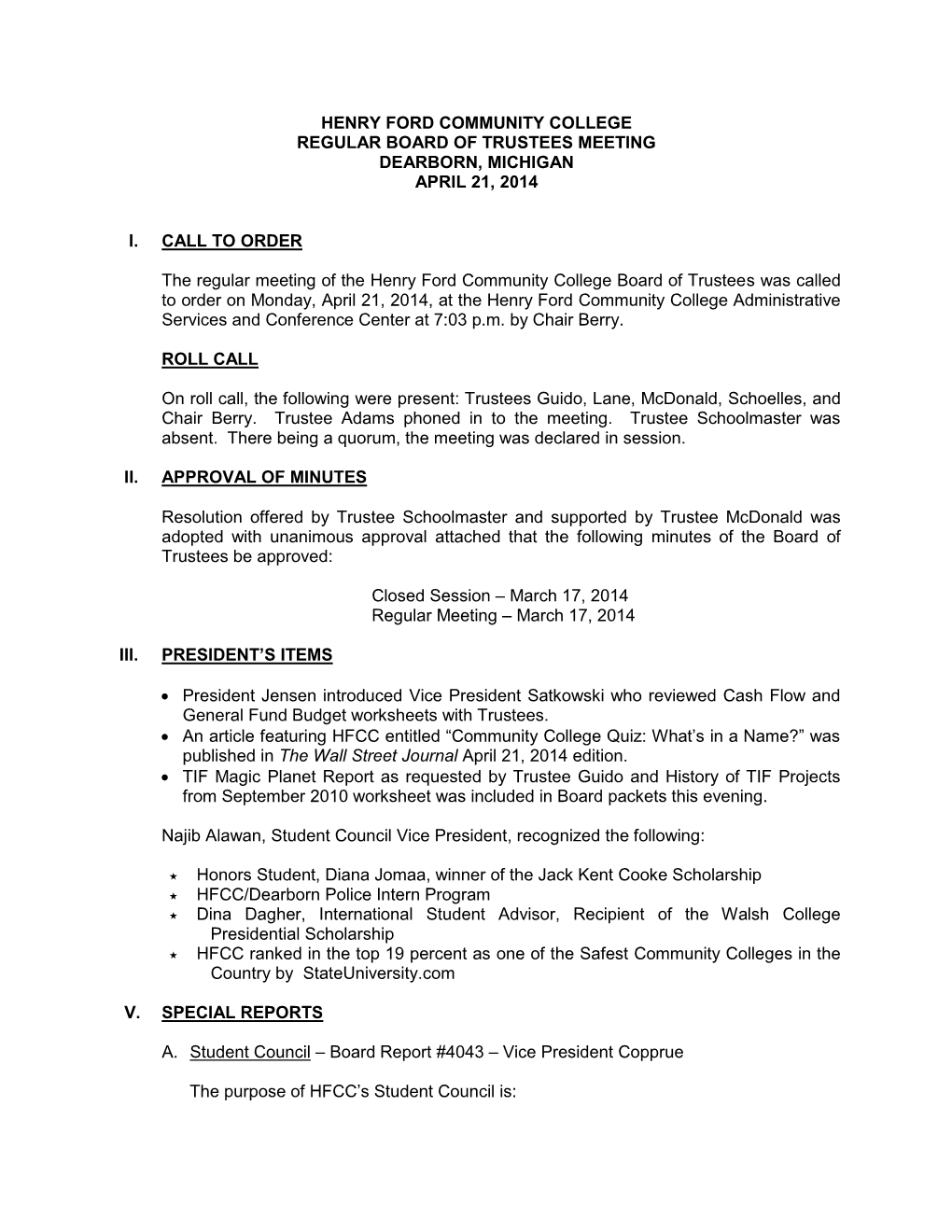 HENRY FORD COMMUNITY COLLEGE REGULAR BOARD of TRUSTEES MEETING DEARBORN, MICHIGAN APRIL 21, 2014 I. CALL to ORDER the Regular M