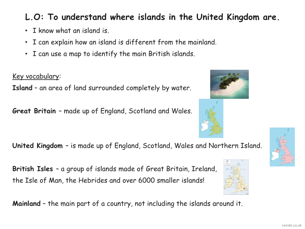 L.O: to Understand Where Islands in the United Kingdom Are. • I Know What an Island Is