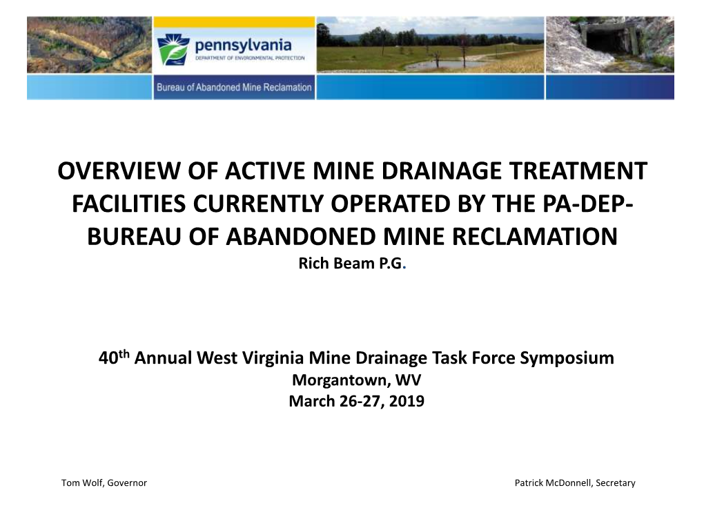 OVERVIEW of ACTIVE MINE DRAINAGE TREATMENT FACILITIES CURRENTLY OPERATED by the PA-DEP- BUREAU of ABANDONED MINE RECLAMATION Rich Beam P.G