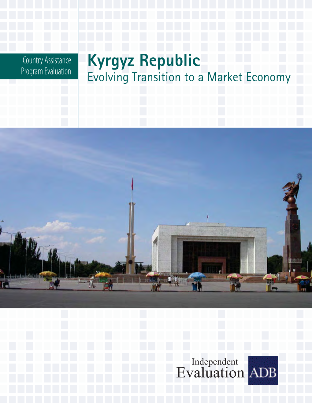 Kyrgyz Republic Program Evaluation Evolving Transition to a Market Economy