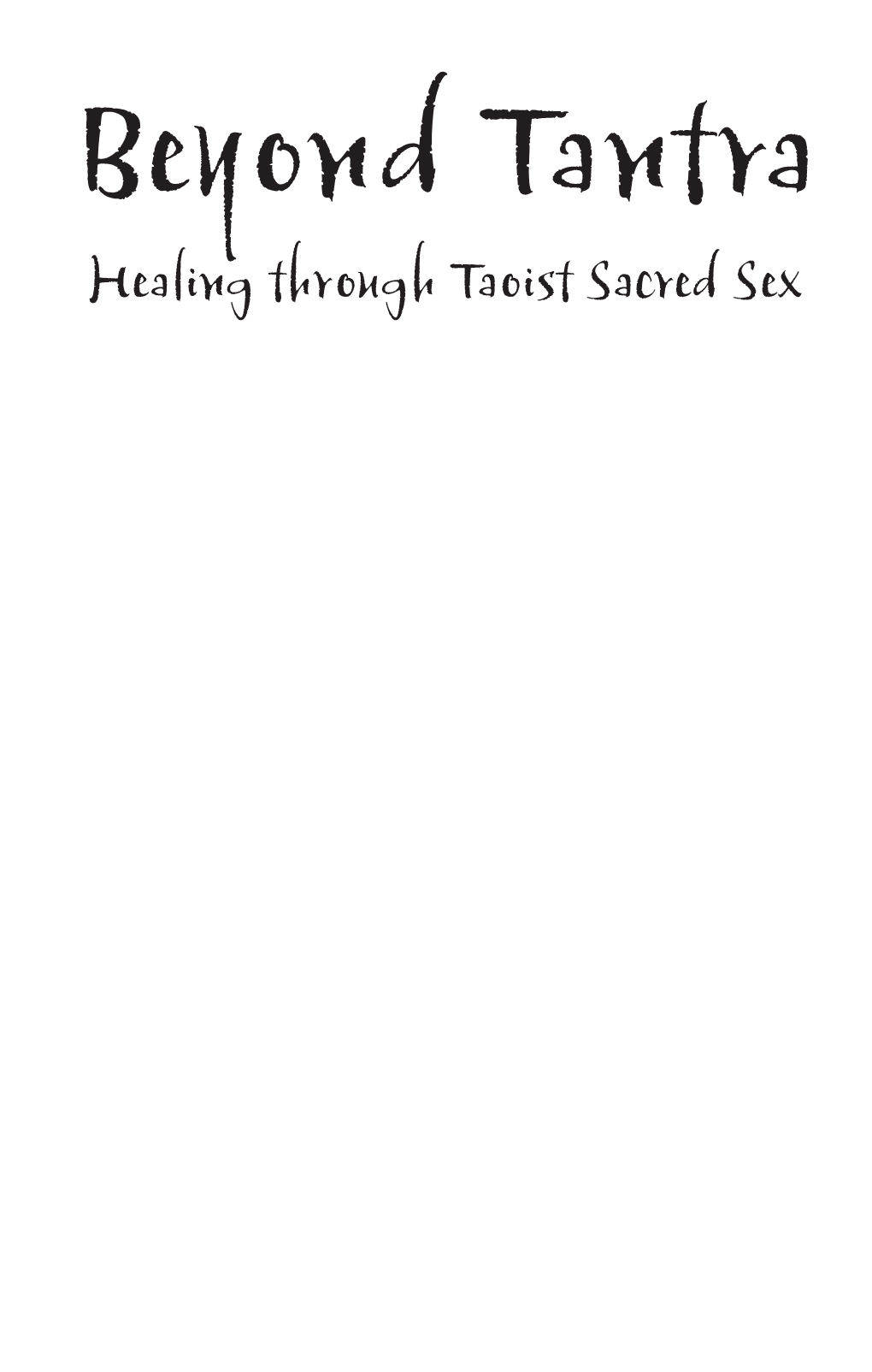 Healing Through Taoist Sacred Sex Tantrapp 16/7/05 5:30 Pm Page 2 Tantrapp 16/7/05 5:30 Pm Page 3