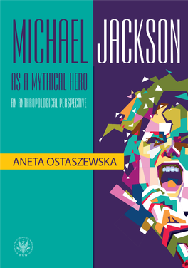 Michael Jackson As a Mythical Hero an Anthropological Perspective Redaktor Prowadzący Katarzyna Bielawska-Drzewek