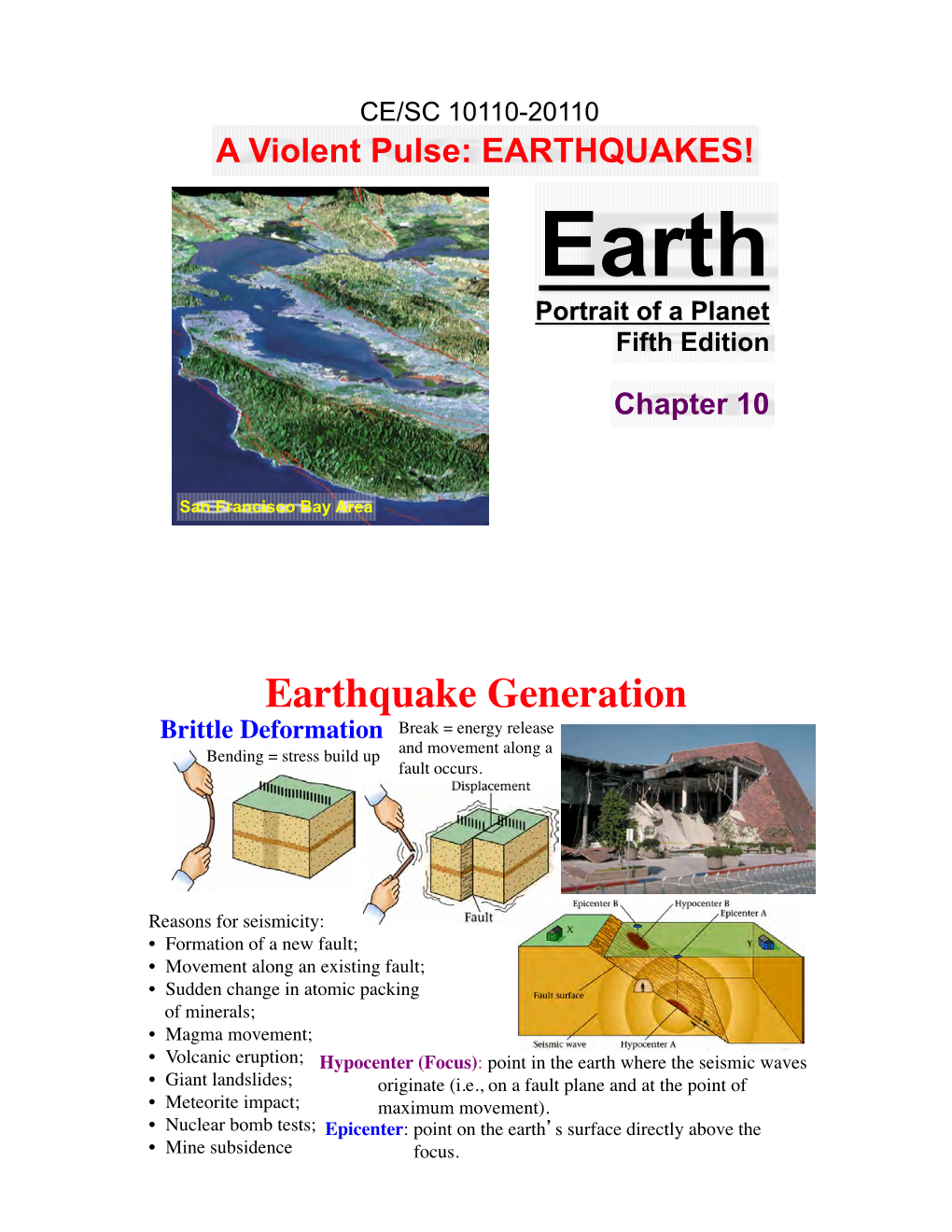 Earthquake Generation Brittle Deformation Break = Energy Release Bending = Stress Build up and Movement Along a Fault Occurs