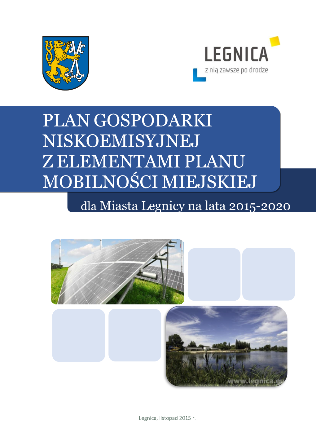 PLAN GOSPODARKI NISKOEMISYJNEJ Z ELEMENTAMI PLANU MOBILNOŚCI MIEJSKIEJ Dla Miasta Legnicy Na Lata 2015-2020