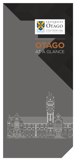 AT a GLANCE Published by University of Otago | Marketing and Communications | June 2015 Founded in 1869, Otago Is New Zealand’S First University