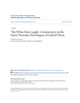 'The White Man Laughs': Commentary on the Satiric Dramatic Monologues of Gabriel Okara Chukwuma Azuonye University of Massachusetts Boston, Chukwuma.Azuonye@Umb.Edu