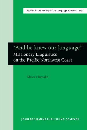 “And He Knew Our Language” Missionary Linguistics on the Paciﬁc Northwest Coast