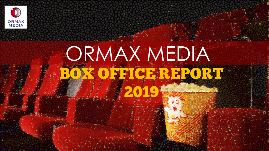 ORMAX MEDIA BOX OFFICE REPORT 2019 Executive Summary (1/3)