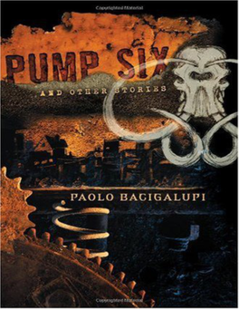 PUMP SIX and Other Stories Paolo Bacigalupi
