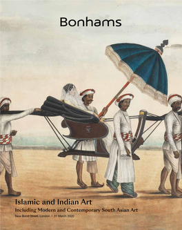 Islamic and Indian Art Including Modern and Contemporary South Asian Art New Bond Street, London I 31 March 2020 Bonhams 1793 Limited Registered No