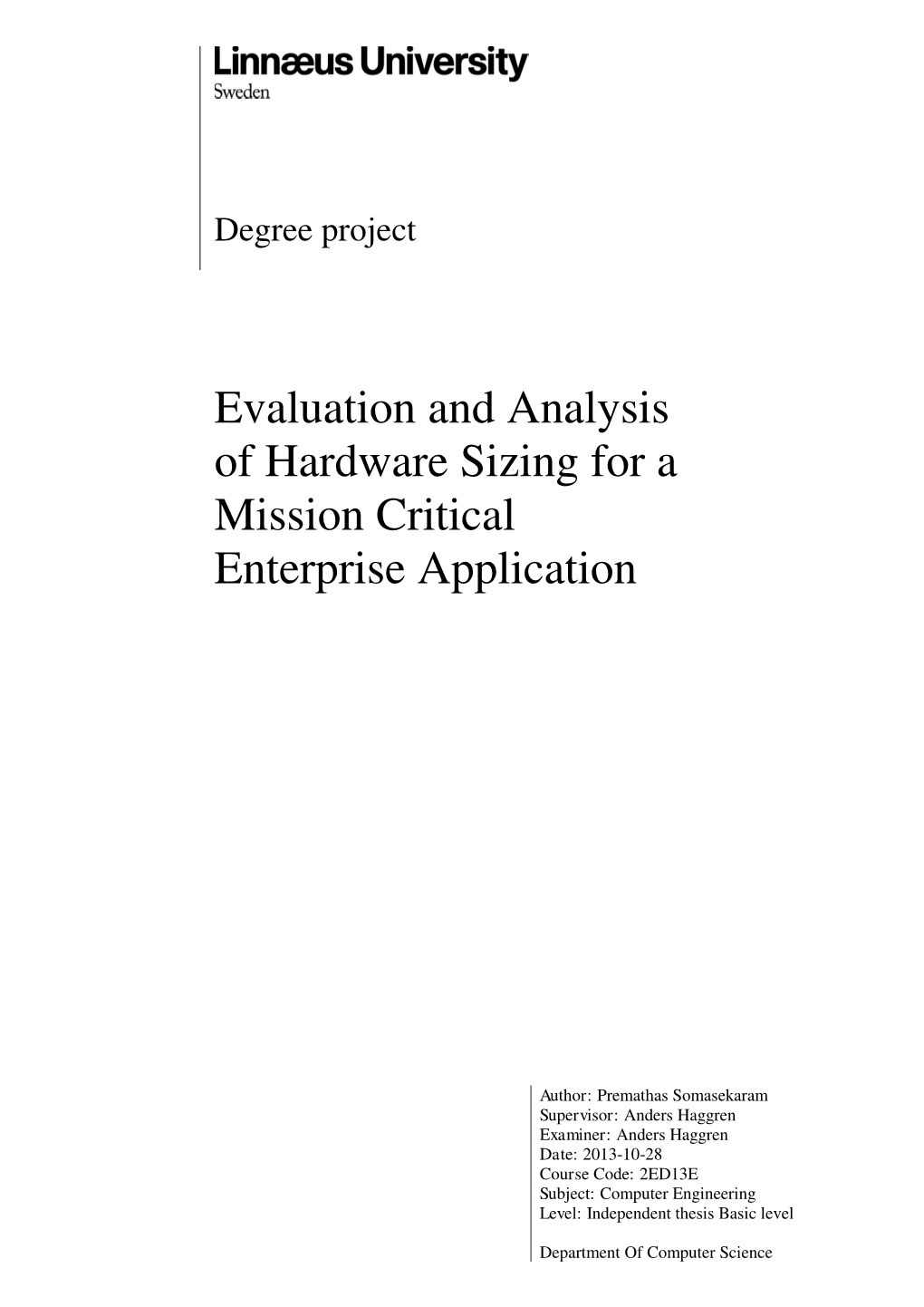 Evaluation and Analysis of Hardware Sizing for a Mission Critical Enterprise Application