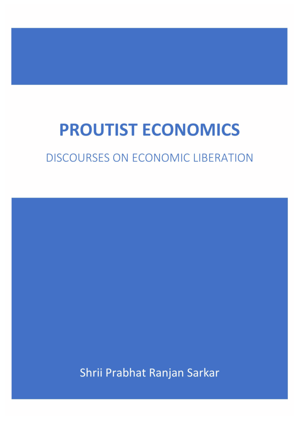 Proutist Economics Discourses on Economic Liberation Second Edition E-Book