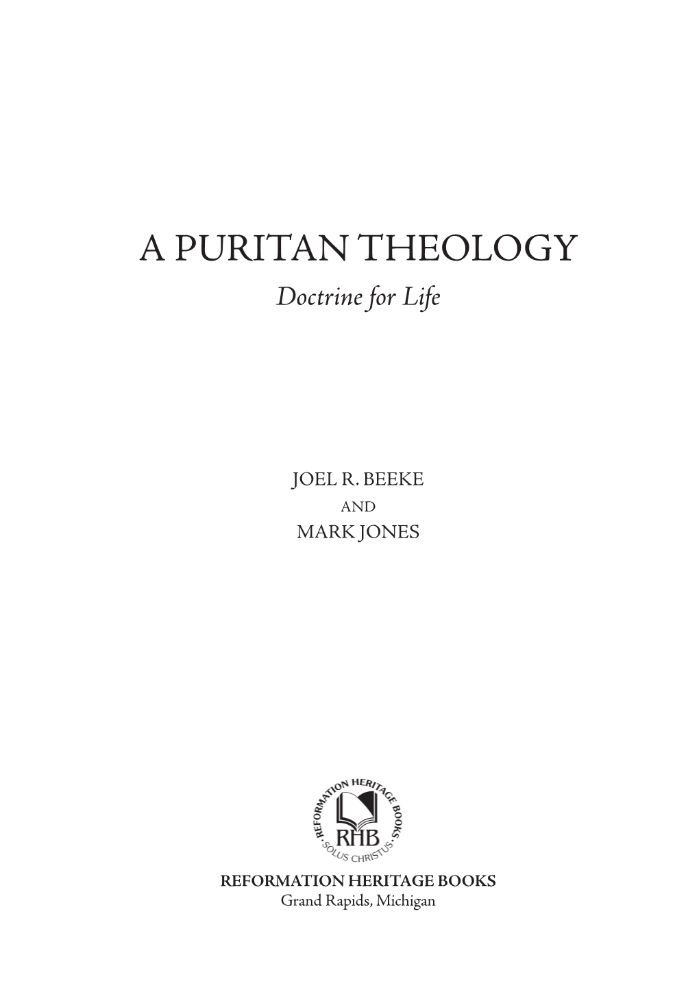 A PURITAN THEOLOGY Doctrine for Life