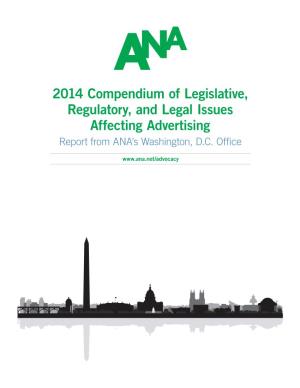 2014 Compendium of Legislative, Regulatory, and Legal Issues Affecting Advertising Report from ANA’S Washington, D.C