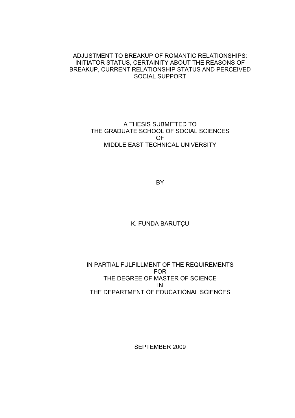 Adjustment to Breakup of Romantic Relationships: Initiator Status, Certainity About the Reasons of Breakup, Current Relationship Status and Perceived Social Support