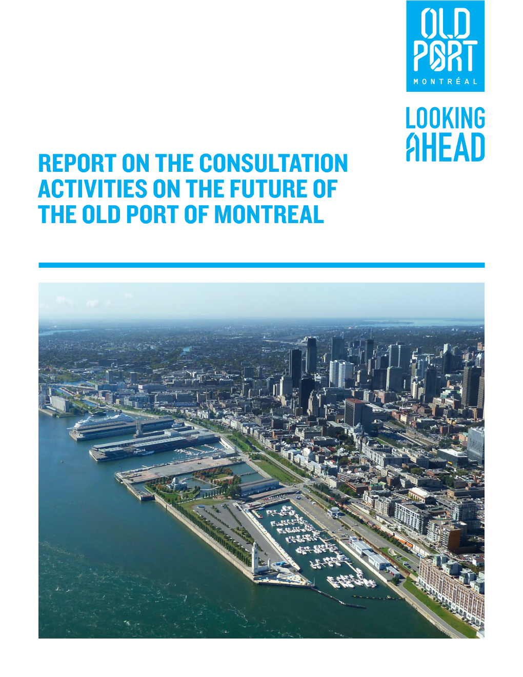 Report on the Consultation Activities on the Future of the Old Port of Montreal Table of Contents