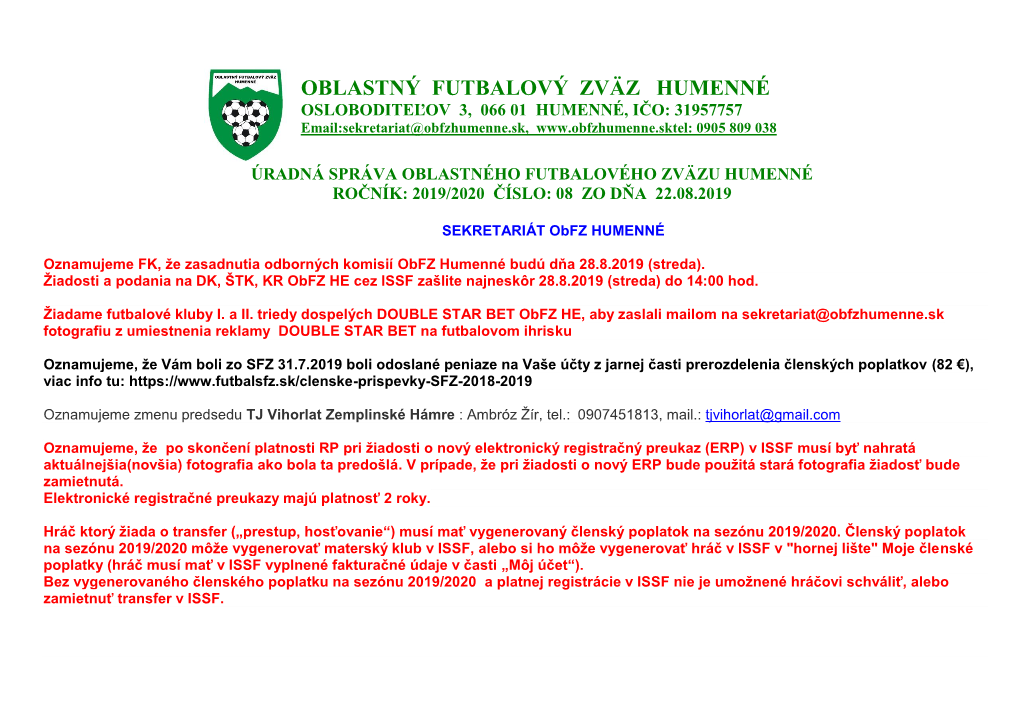 OBLASTNÝ FUTBALOVÝ ZVÄZ HUMENNÉ OSLOBODITEĽOV 3, 066 01 HUMENNÉ, IČO: 31957757 Email:Sekretariat@Obfzhumenne.Sk, 0905 809 038