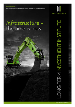 Infrastructure – the Time Is Now INVESTMENT INSTITUTE LONG-TERM