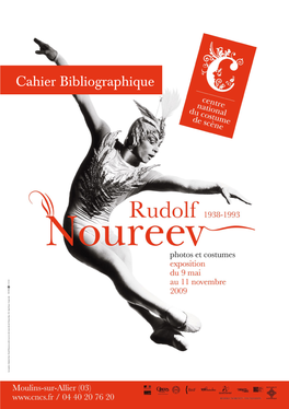 Cahier Bibliographique 2 Rudolf Noureev, 1938-1993 Exposition Du 9 Mai Au 11 Novembre 2009 3 Repères Biographiques
